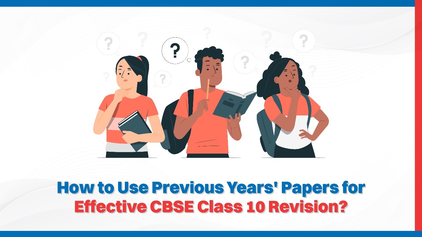 How to Use Previous Years Papers for Effective CBSE Class 10 Revision.jpg